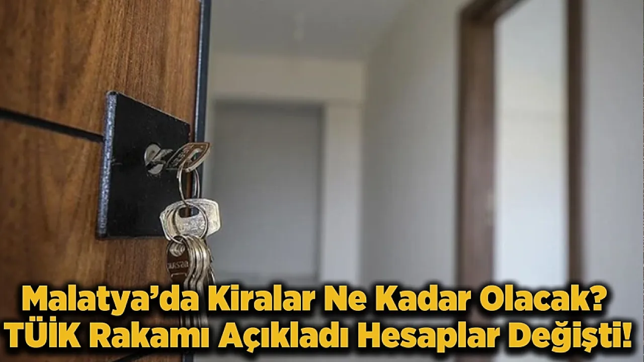 Malatya'da Kiracı ve Ev Sahiplerinin Gözü Bu Rakamda! Mayıs 2026 Kira Artış Oranı Netleşti