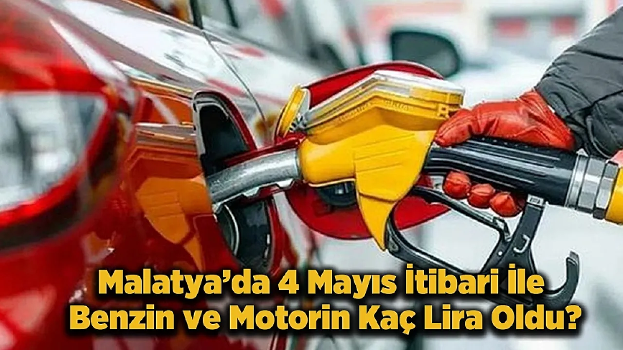 Malatya'da Mazot 70 TL Sınırını Devirdi! 4 Mayıs 2026 Güncel Benzin ve Motorin Fiyatları