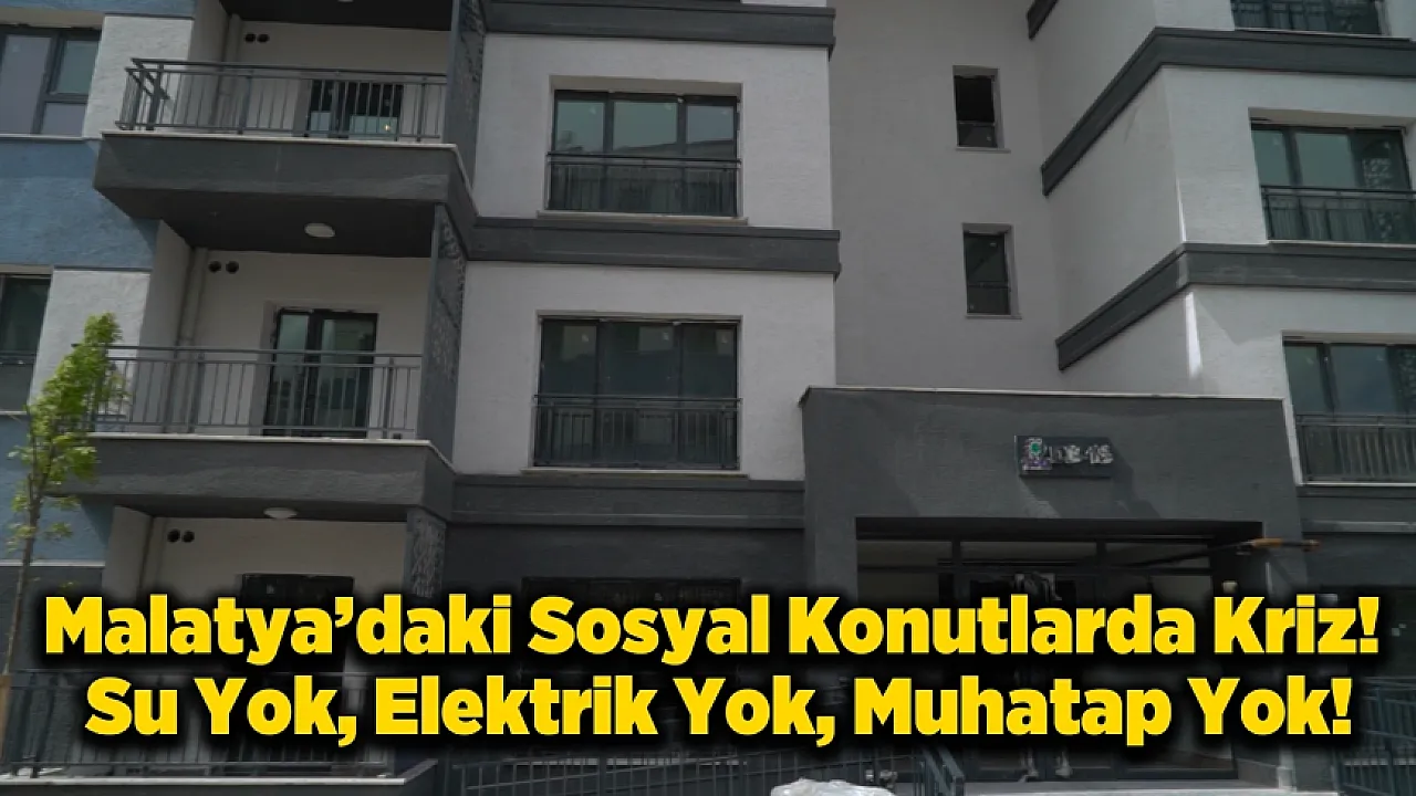 Malatya'da Sosyal Konut Hayali Kâbusa Döndü! Vatandaş Evine Yerleşemiyor!