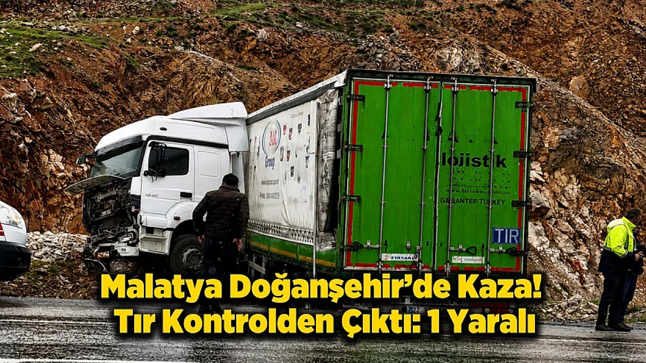Malatya'da Kontrolden Çıkan Tır Yol Kenarına Savruldu!