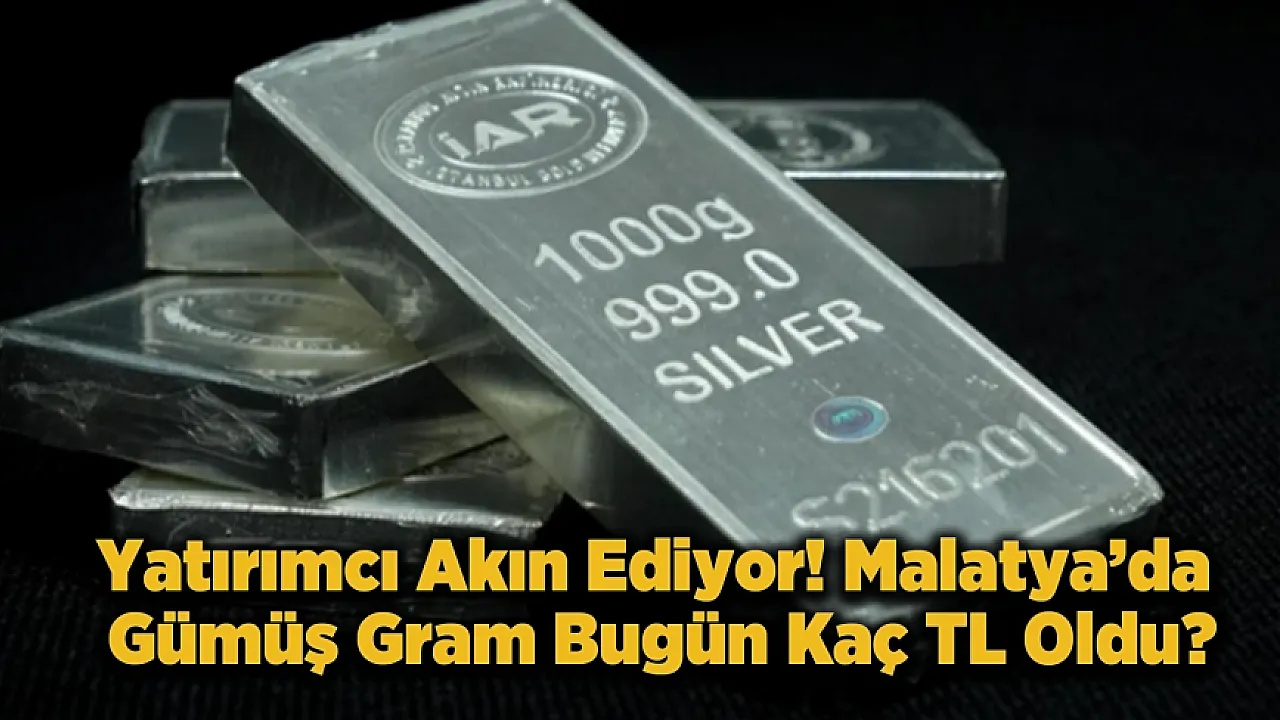 Malatya Gümüş Piyasasında Hareketli Gün! 6 Mayıs 2026 Güncel Fiyatlar