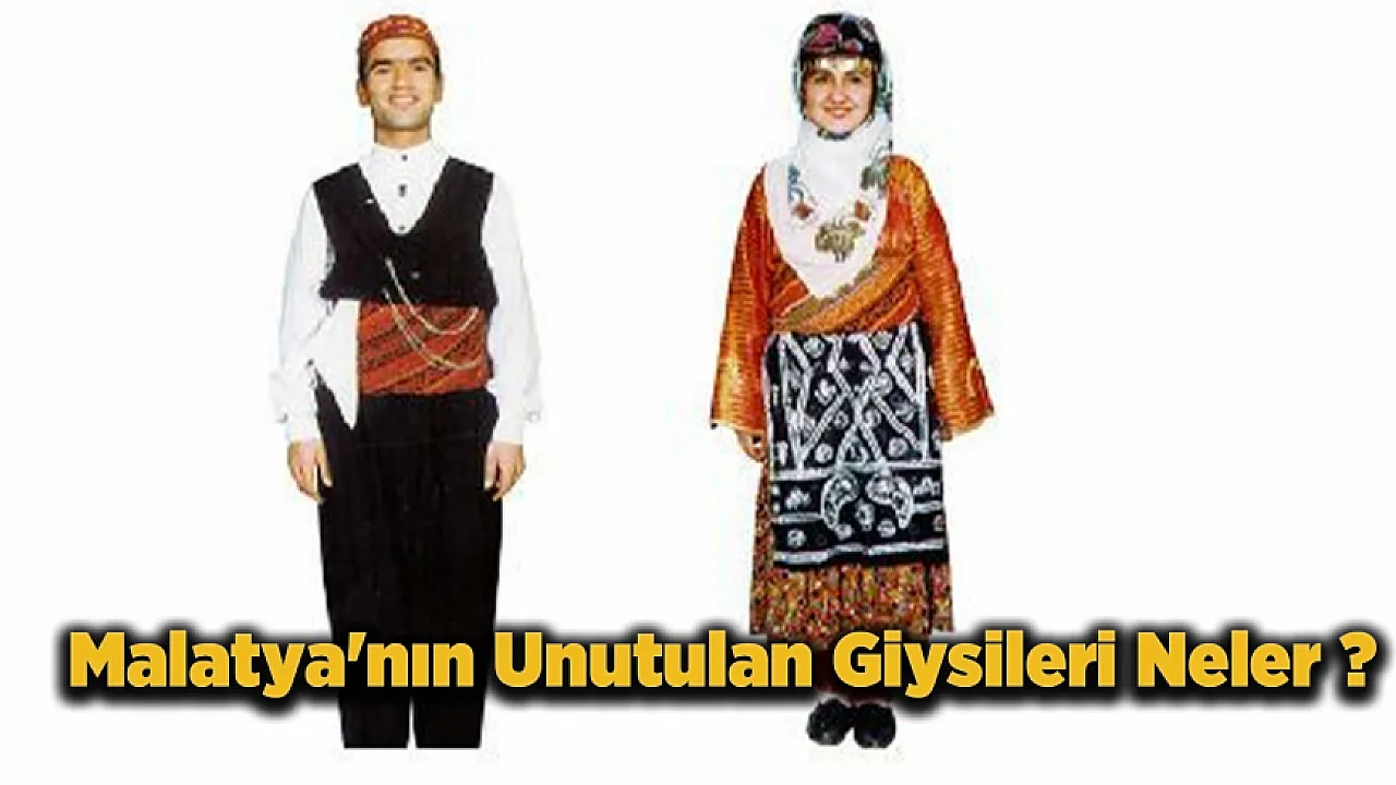 Malatya'nın Unutulmaya Yüz Tutmuş Yöresel Kıyafetleri!