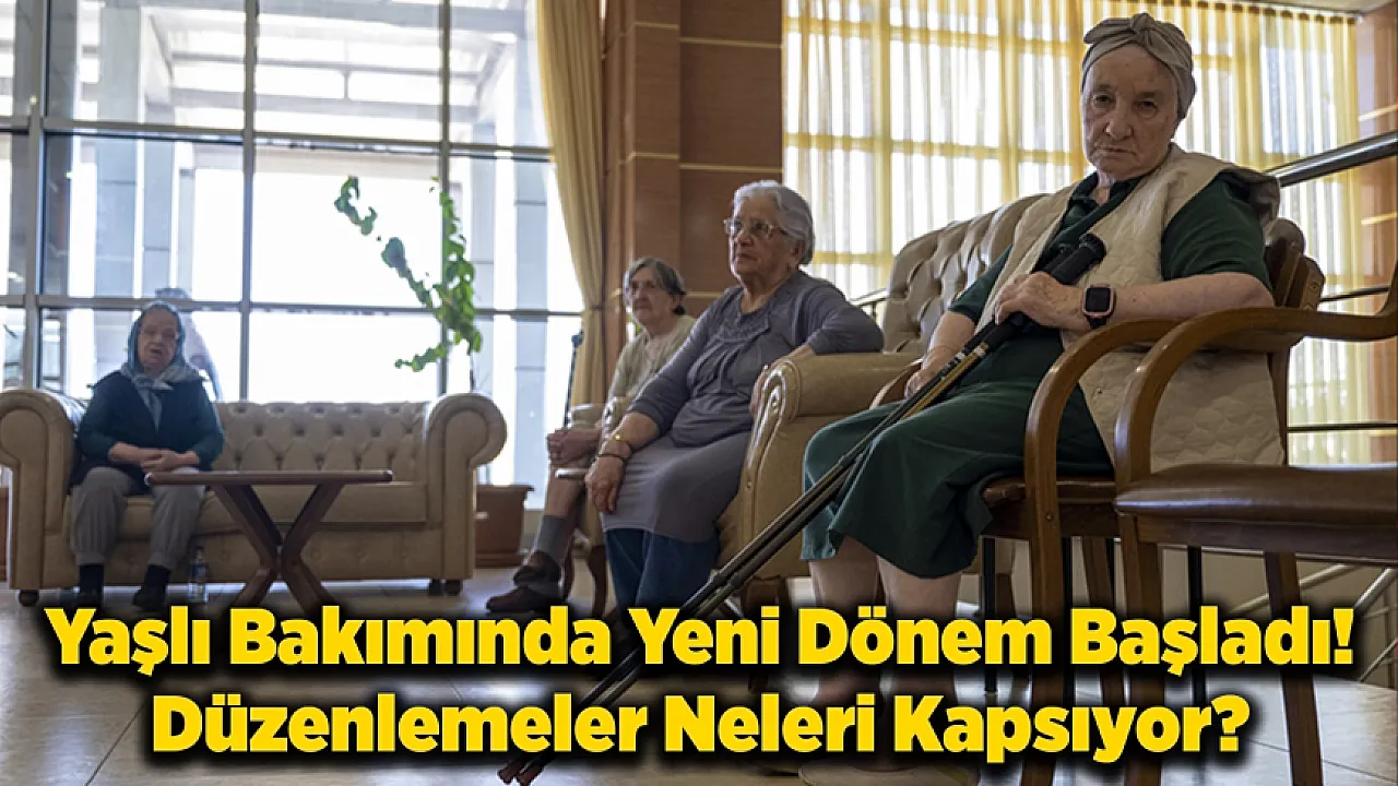 Yaşlı Bakımında Yeni Dönem! Dört Kademeli Model Uygulanacak