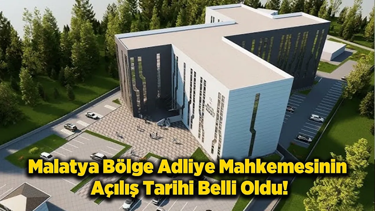 Malatya'ya Dev Yargı Yetkisi! 5 İl Tek Çatı Altında Toplanacak