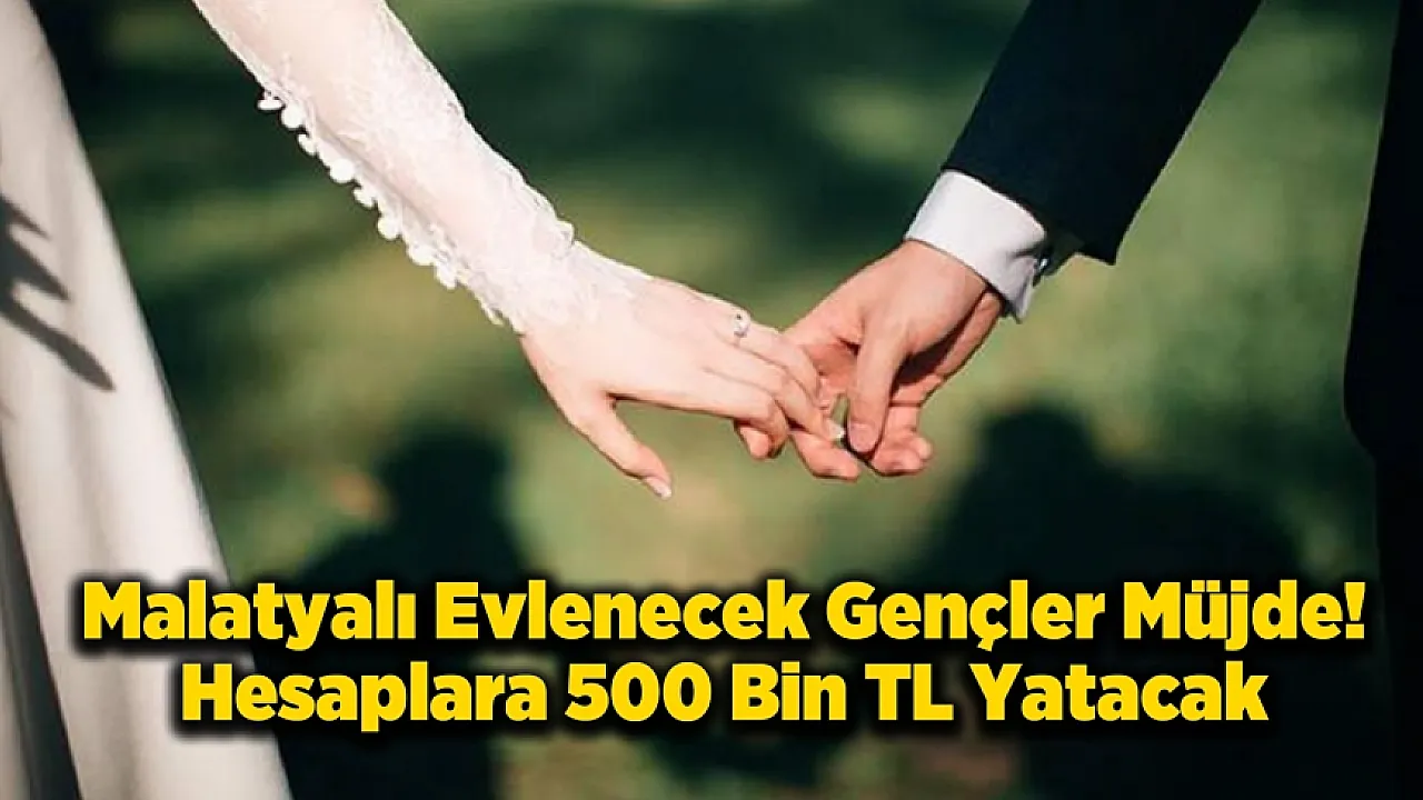Malatya'da Nişanlı Çiftler Dikkat! 300 Çifte Dev Çeyiz Desteği Geliyor