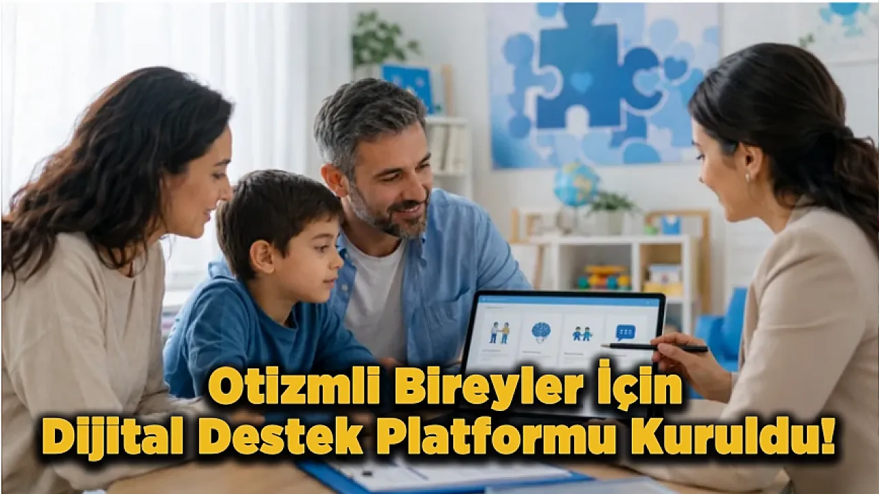 Aile Bakanlığı'ndan Otizmli Bireyler İçin Yeni Dijital Destek Platformu