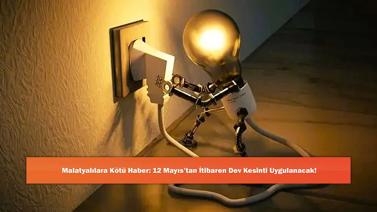 Malatyalılara Kötü Haber: 12 Mayıs'tan İtibaren Dev Kesinti Uygulanacak!