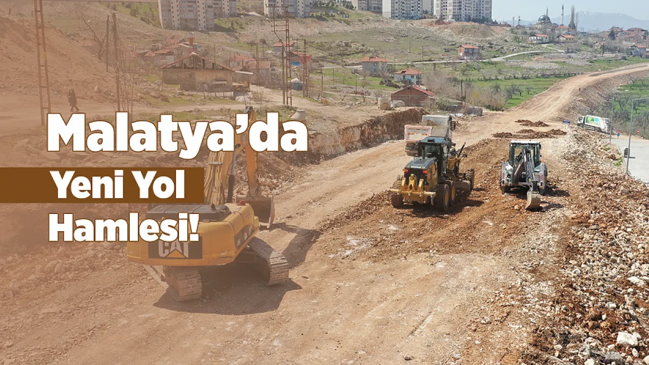 Malatya'da Beydağı ve Yamaç Arasına 4 Şeritli Yeni Yol!