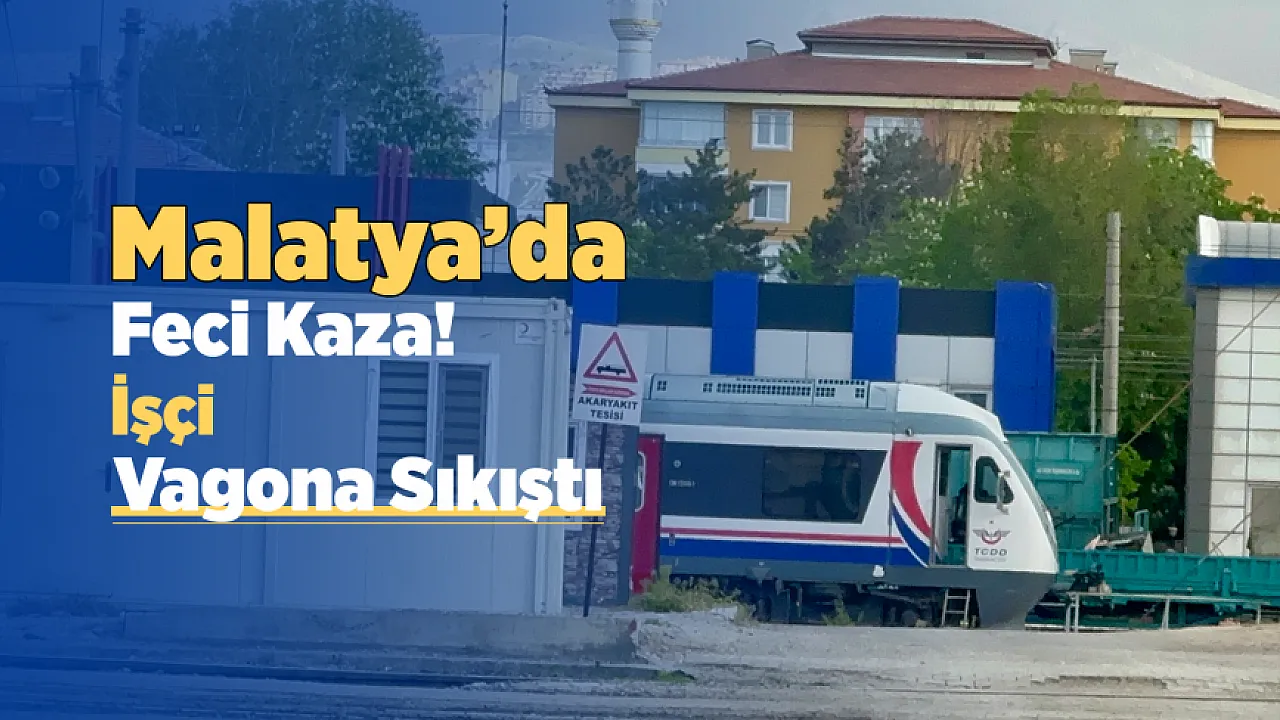 Malatya'da Korkunç İş Kazası! İki Vagon Arasında Kalan İşçi Ağır Yaralandı