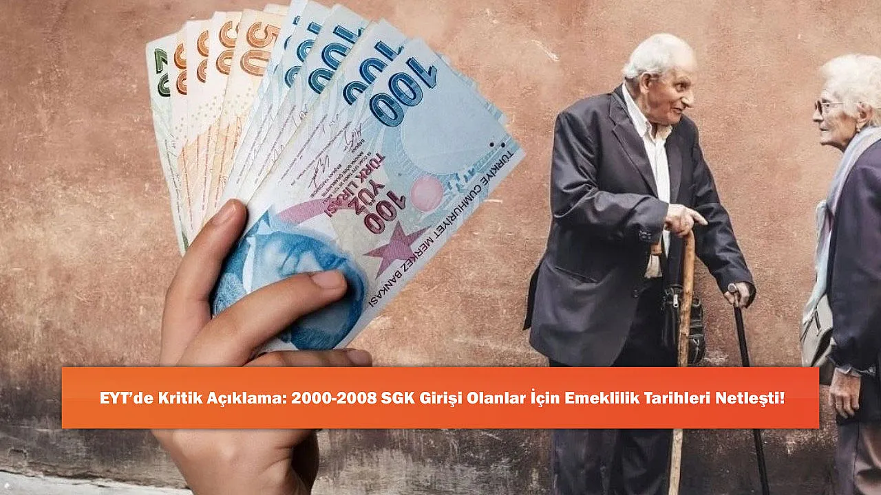 EYT'de Kritik Açıklama: 2000-2008 SGK Girişi Olanlar İçin Emeklilik Tarihleri Netleşti!