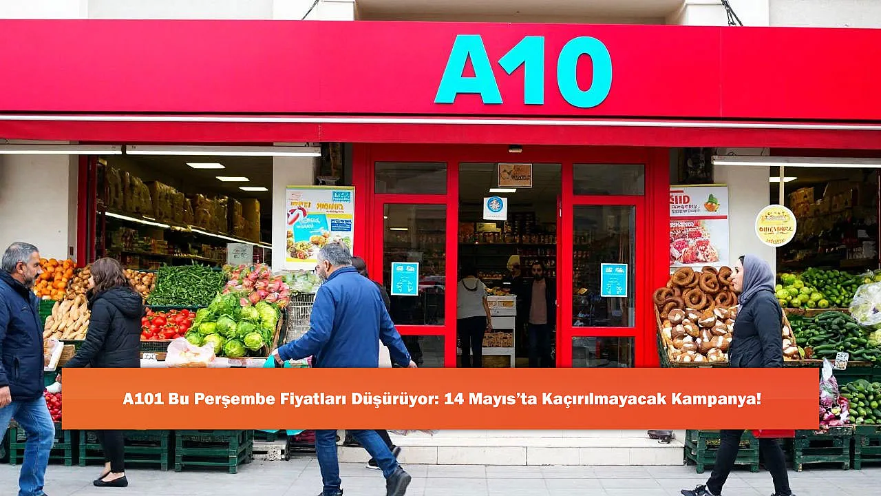A101 Bu Perşembe Fiyatları Düşürüyor: 14 Mayıs'ta Kaçırılmayacak Kampanya!