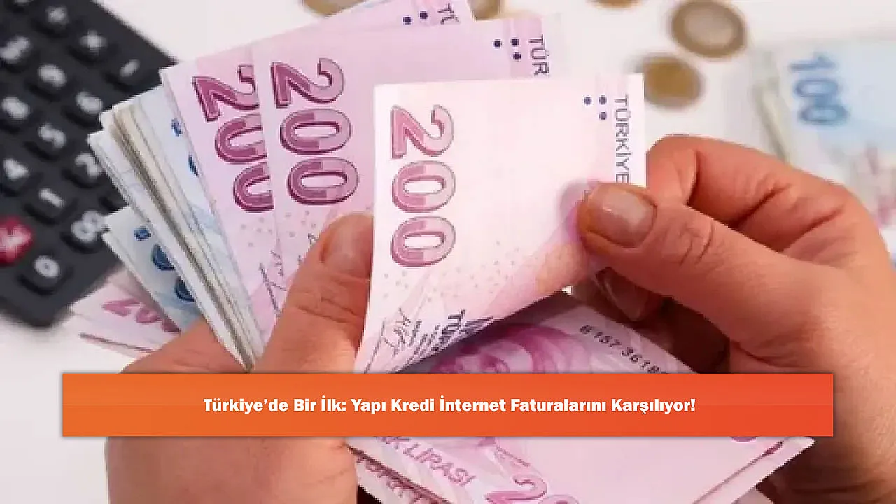 Türkiye'de Bir İlk: Yapı Kredi İnternet Faturalarını Karşılıyor!