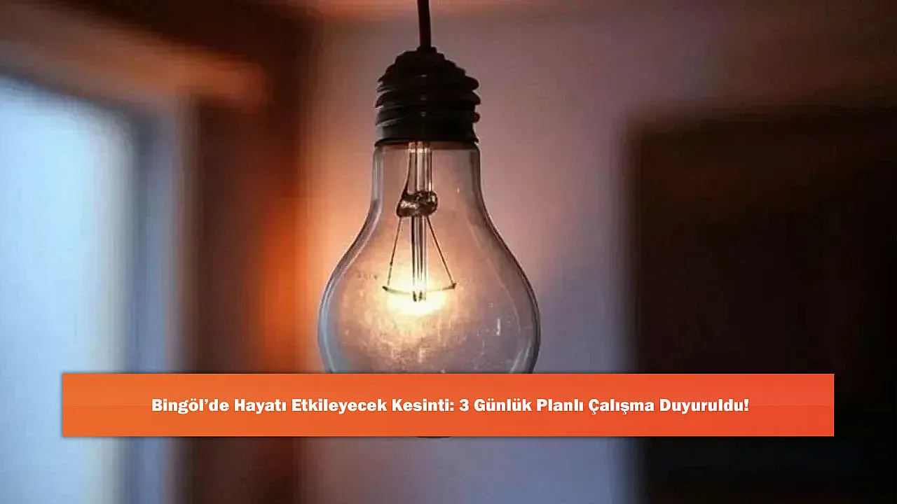 Bingöl'de Hayatı Etkileyecek Kesinti: 3 Günlük Planlı Çalışma Duyuruldu!