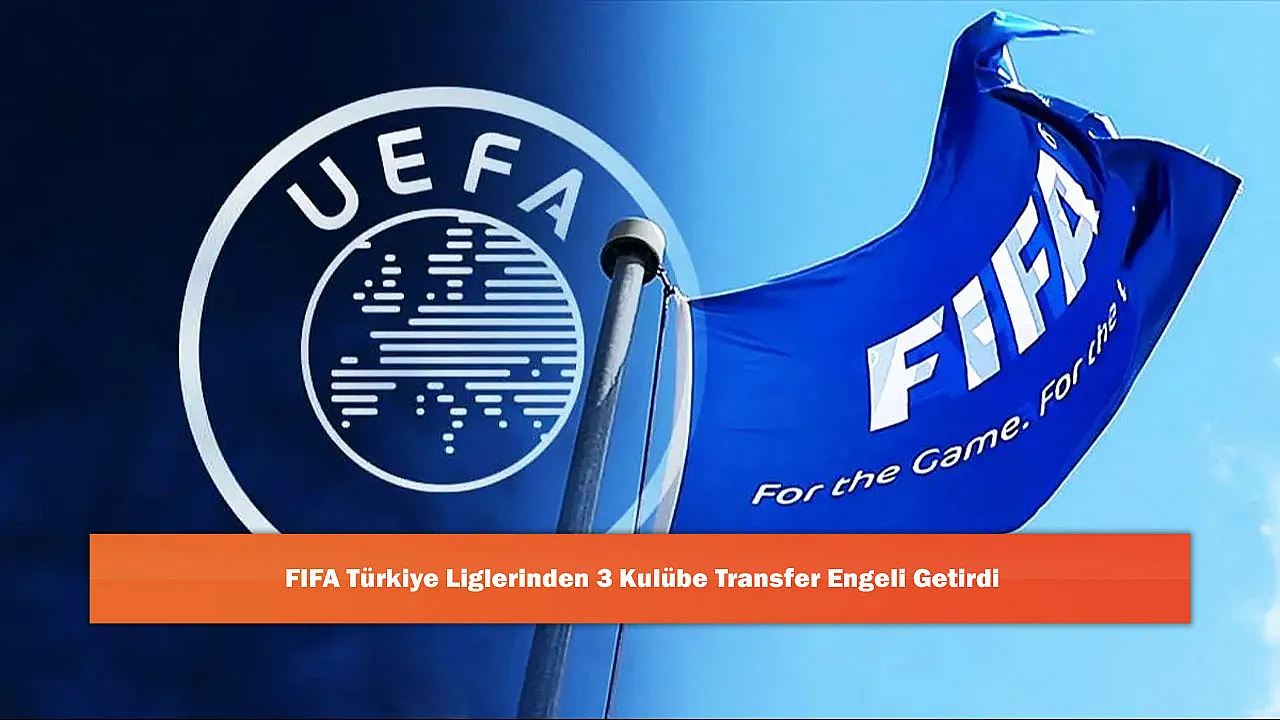 FIFA Türkiye Liglerinden 3 Kulübe Transfer Engeli Getirdi