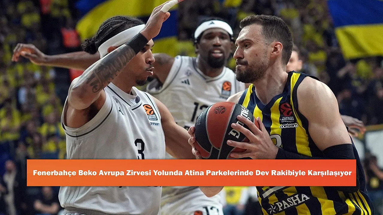 Fenerbahçe Beko Avrupa Zirvesi Yolunda Atina Parkelerinde Dev Rakibiyle Karşılaşıyor