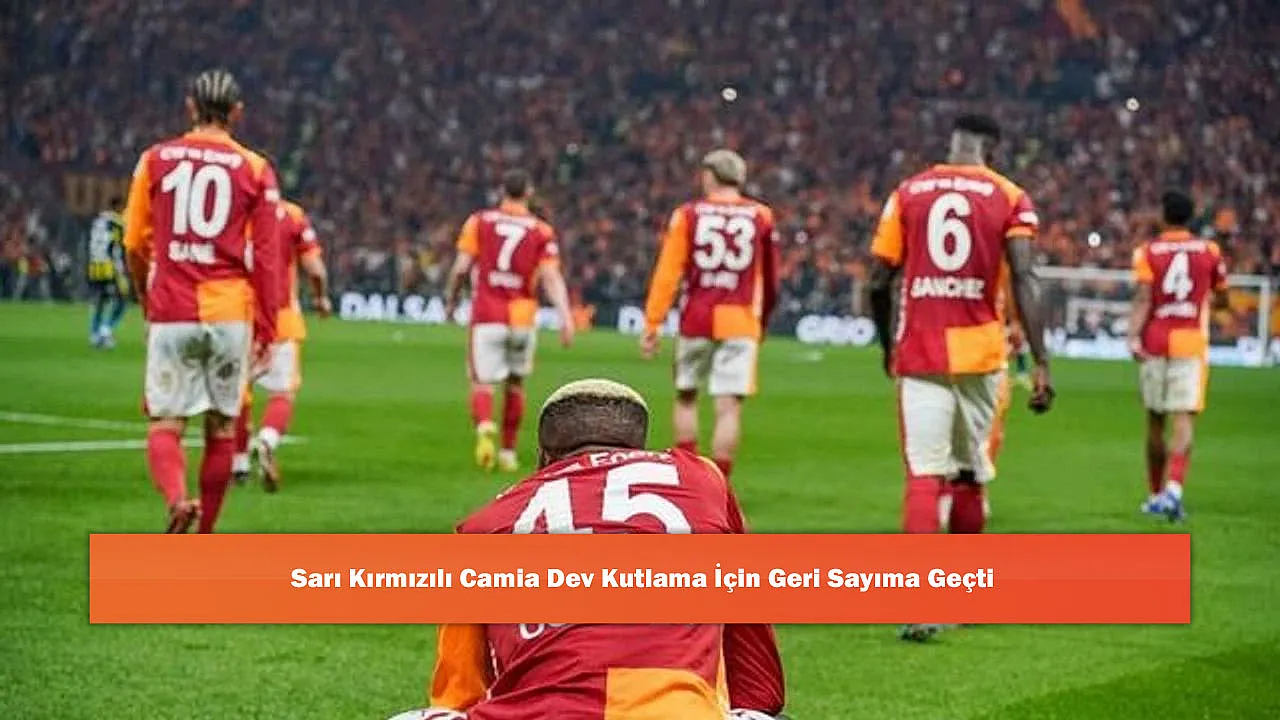 Sarı Kırmızılı Camia Dev Kutlama İçin Geri Sayıma Geçti