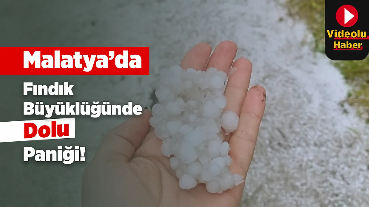Malatya'da Beklenmedik Doğa Olayı!