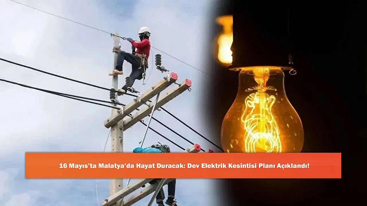 16 Mayıs'ta Malatya'da Hayat Duracak: Dev Elektrik Kesintisi Planı Açıklandı!