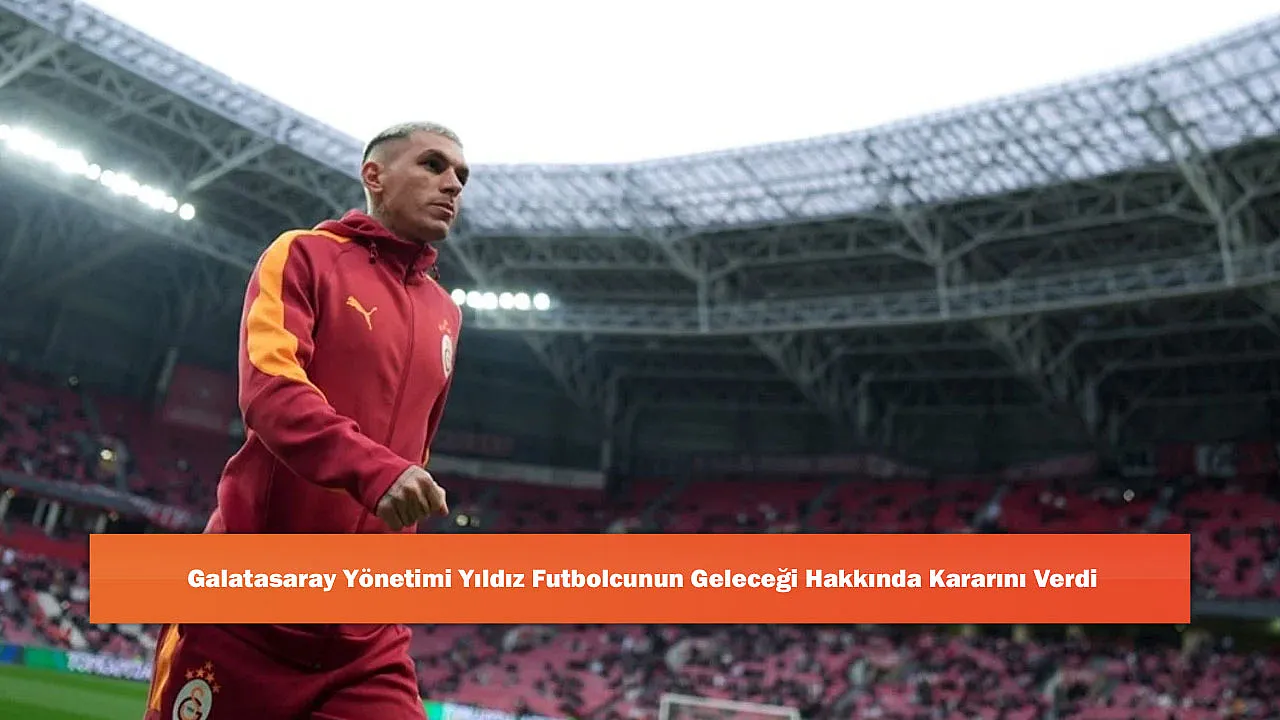 Galatasaray Yönetimi Yıldız Futbolcunun Geleceği Hakkında Kararını Verdi