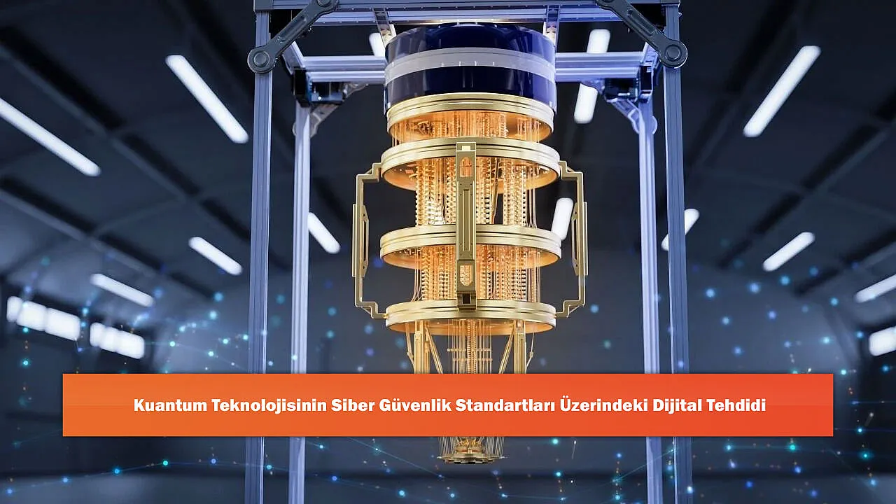 Kuantum Teknolojisinin Siber Güvenlik Standartları Üzerindeki Dijital Tehdidi