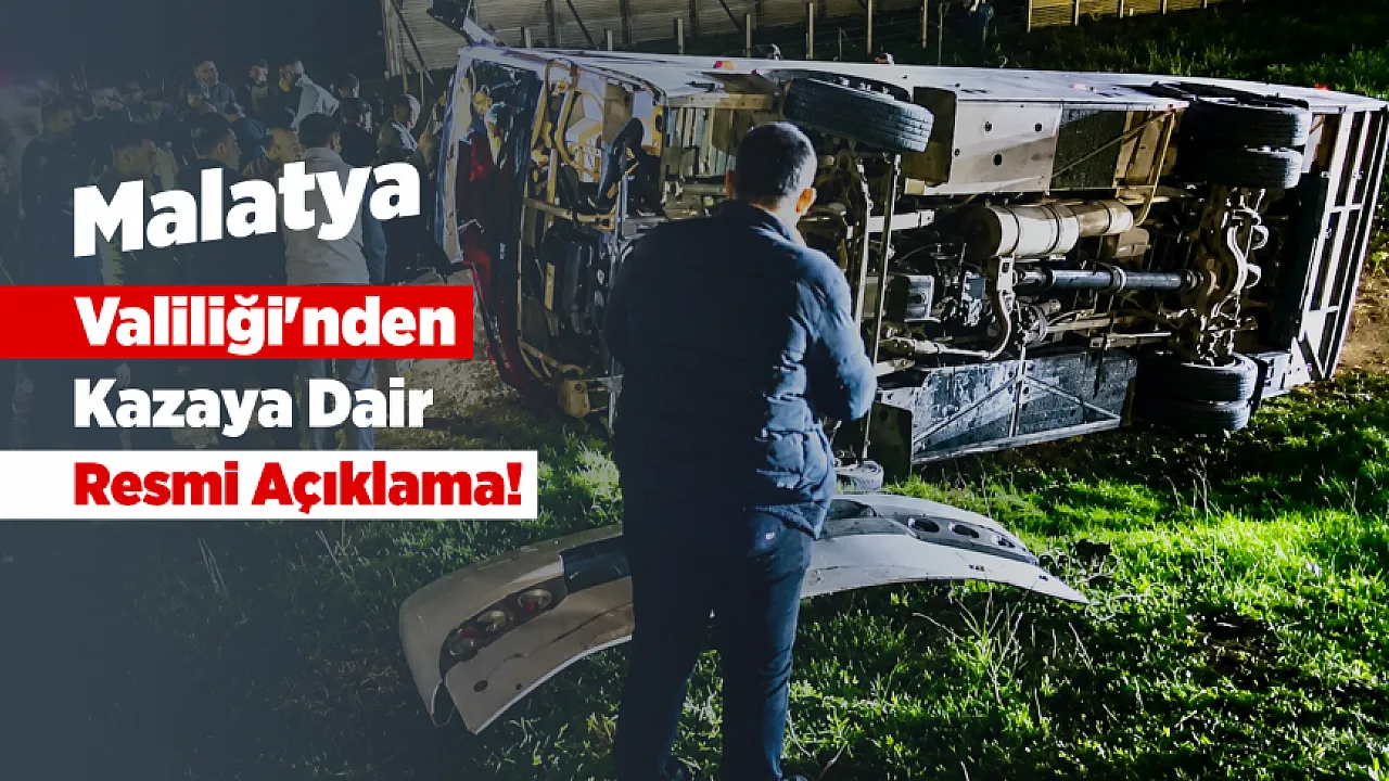 Malatya Camiasını Sarsan Kazada Son Durum Açıklandı!