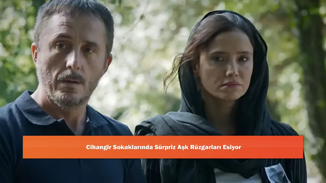 Cihangir Sokaklarında Sürpriz Aşk Rüzgarları Esiyor