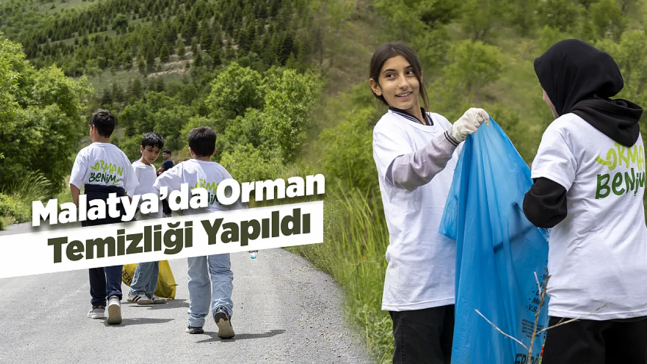 Orman Benim Kampanyası Malatya'da Hayat Buldu! Öğrenciler Doğaya Sahip Çıktı