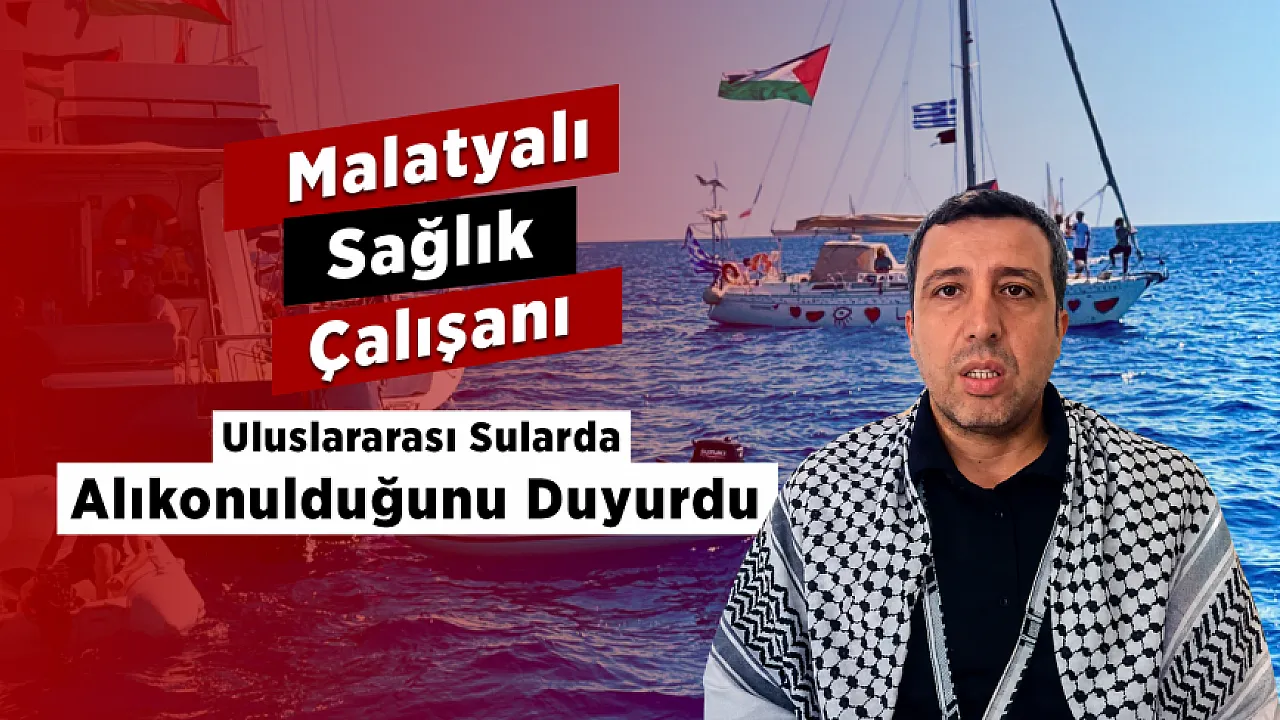 Gazze Yolunda Alıkonulan Malatyalı Sağlıkçıdan Dünyaya Mesaj!