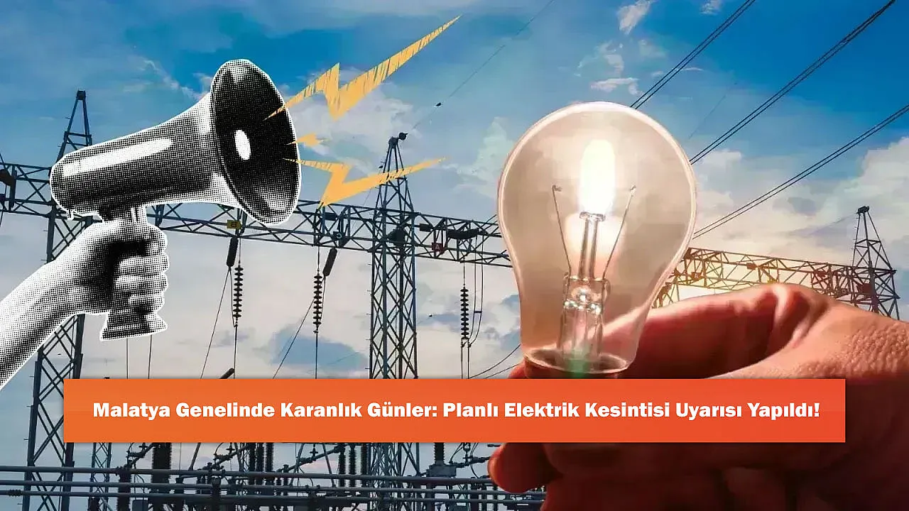 Malatya Genelinde Karanlık Günler: Planlı Elektrik Kesintisi Uyarısı Yapıldı!