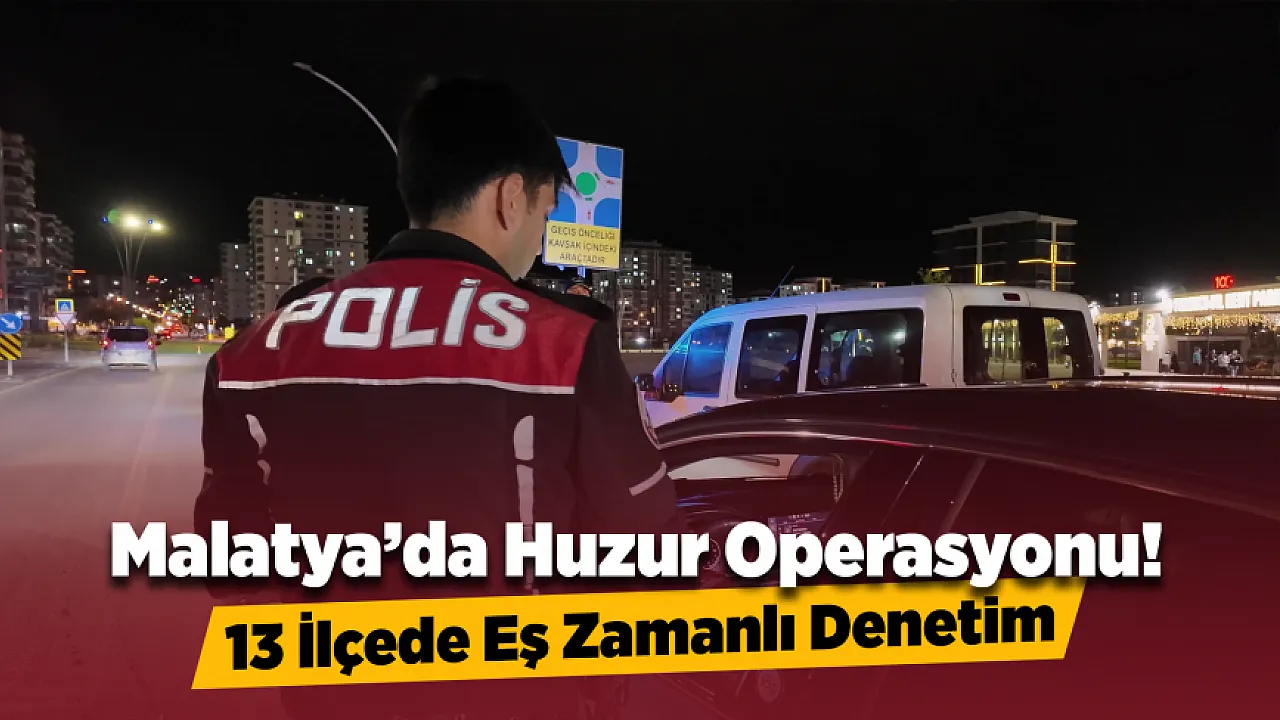 Malatya Polisi Sahada! İş Yerleri, Araçlar ve Parklar Tek Tek Denetlendi