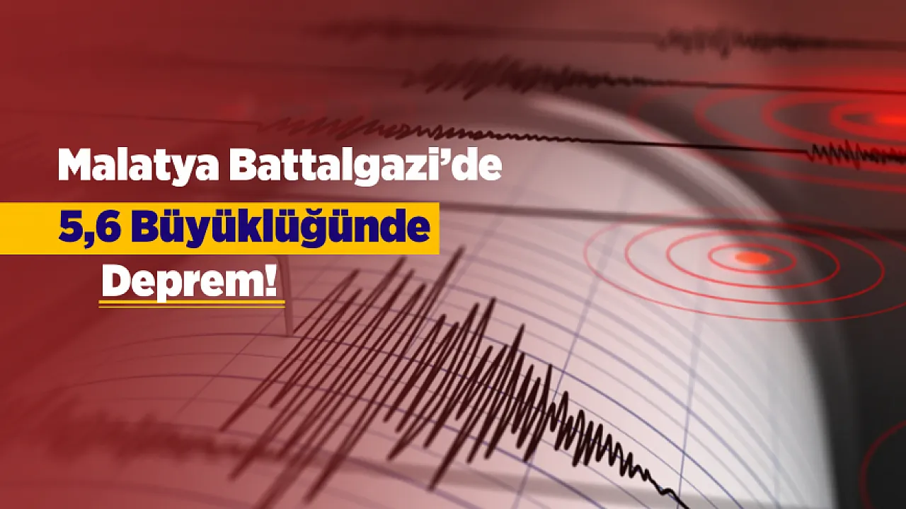 Malatya Battalgazi'de 5,6 Büyüklüğünde Deprem