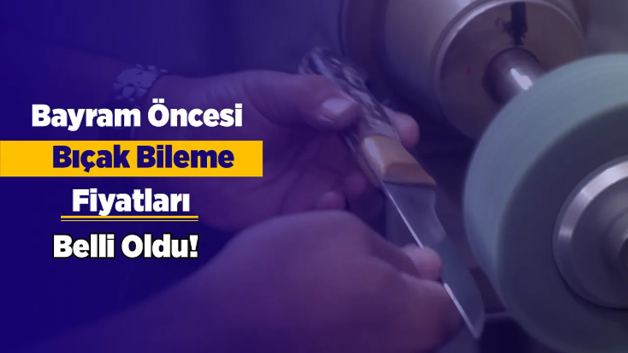 Kurban Bayramı Öncesi Malatya'da Bıçak Bileme Fiyatları Belli Oldu! İşte Yeni Tarifeler