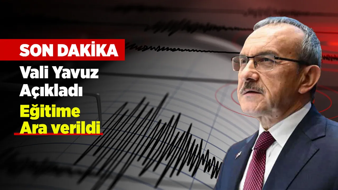 Malatya Valiliği Duyurdu! Deprem Nedeniyle Eğitime Ara Verildi