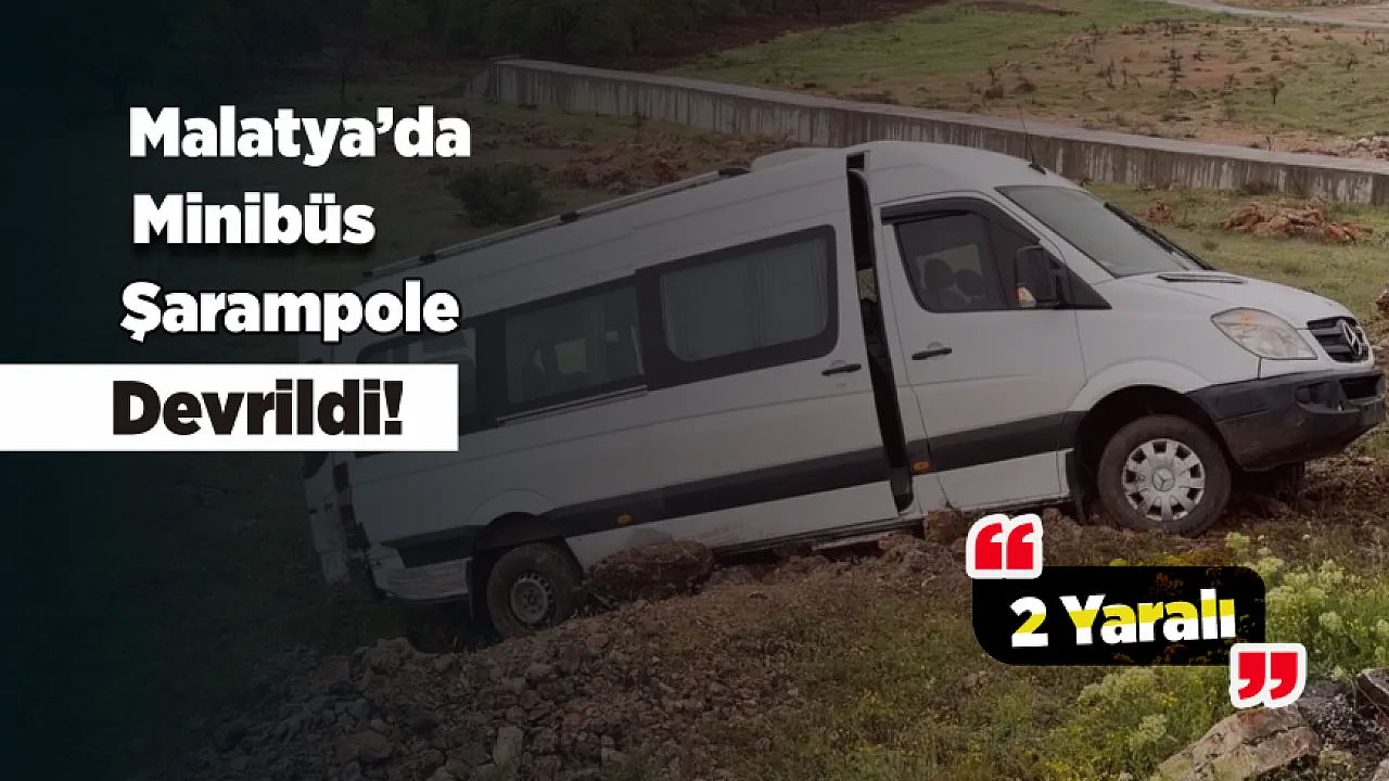 Malatya'da Yağış Kazayı Getirdi! Minibüs Şarampole Devrildi