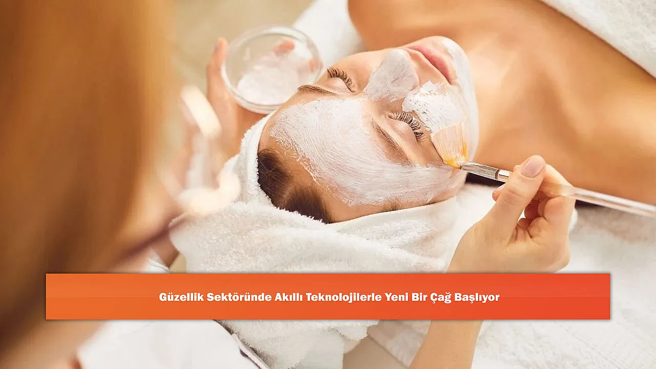 Güzellik Sektöründe Akıllı Teknolojilerle Yeni Bir Çağ Başlıyor