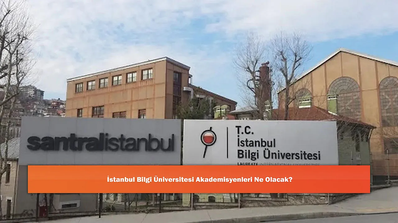 İstanbul Bilgi Üniversitesi Akademisyenleri Ne Olacak?