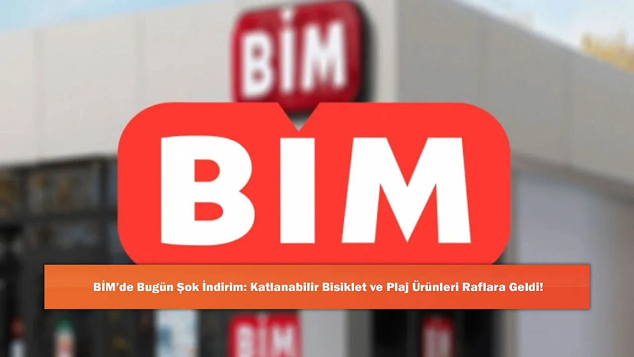 BİM'de Bugün Şok İndirim: Katlanabilir Bisiklet ve Plaj Ürünleri Raflara Geldi!