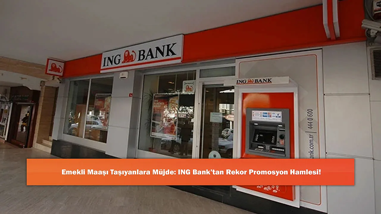 Emekli Maaşı Taşıyanlara Müjde: ING Bank'tan Rekor Promosyon Hamlesi!