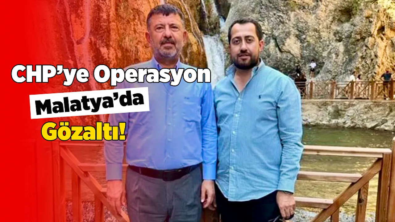 CHP'ye Operasyon Malatya'da Gözaltı