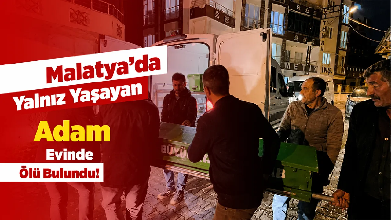 Malatya'da Şüpheli Ölüm! Günlerdir Haber Alınamayan Adam Evinde Bulundu