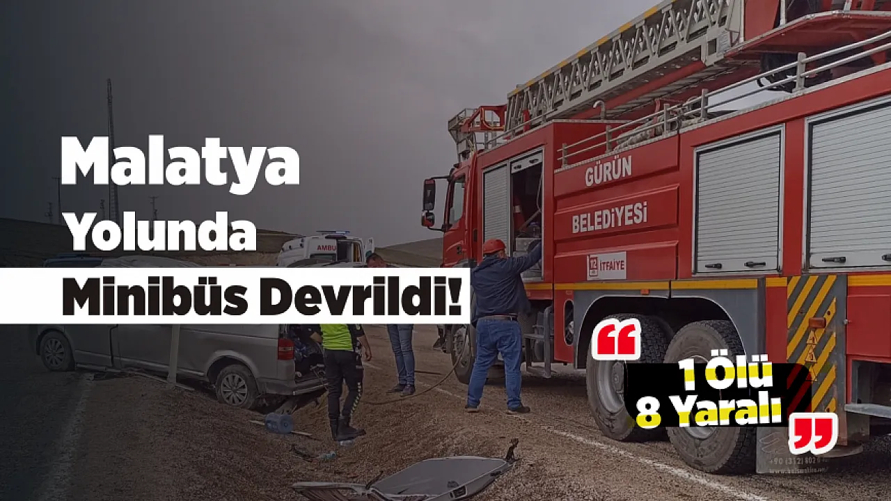 Malatya Yolunda Feci Kaza! Minibüs Yan Yattı, Can Kaybı Var