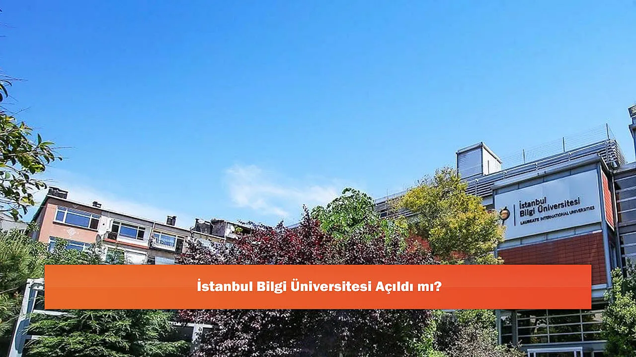 İstanbul Bilgi Üniversitesi Açıldı mı?