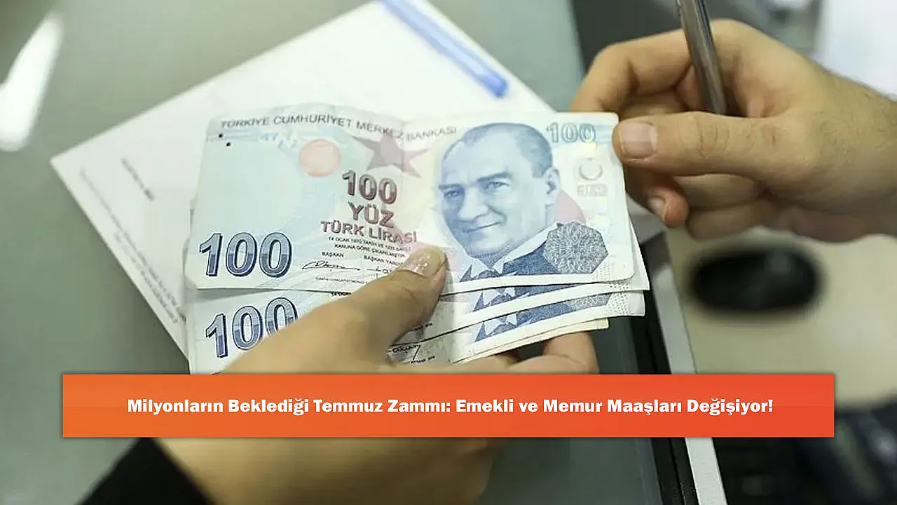 Milyonların Beklediği Temmuz Zammı: Emekli ve Memur Maaşları Değişiyor!