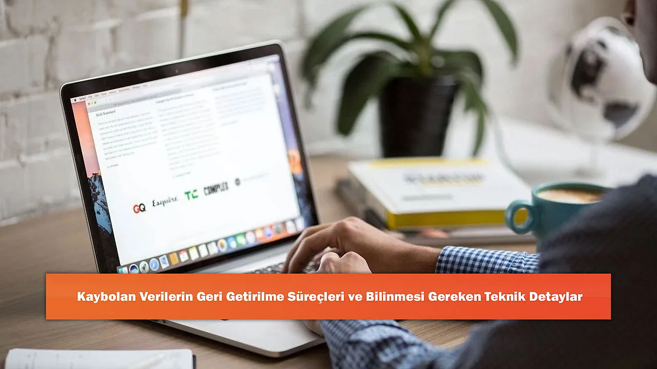 Kaybolan Verilerin Geri Getirilme Süreçleri ve Bilinmesi Gereken Teknik Detaylar