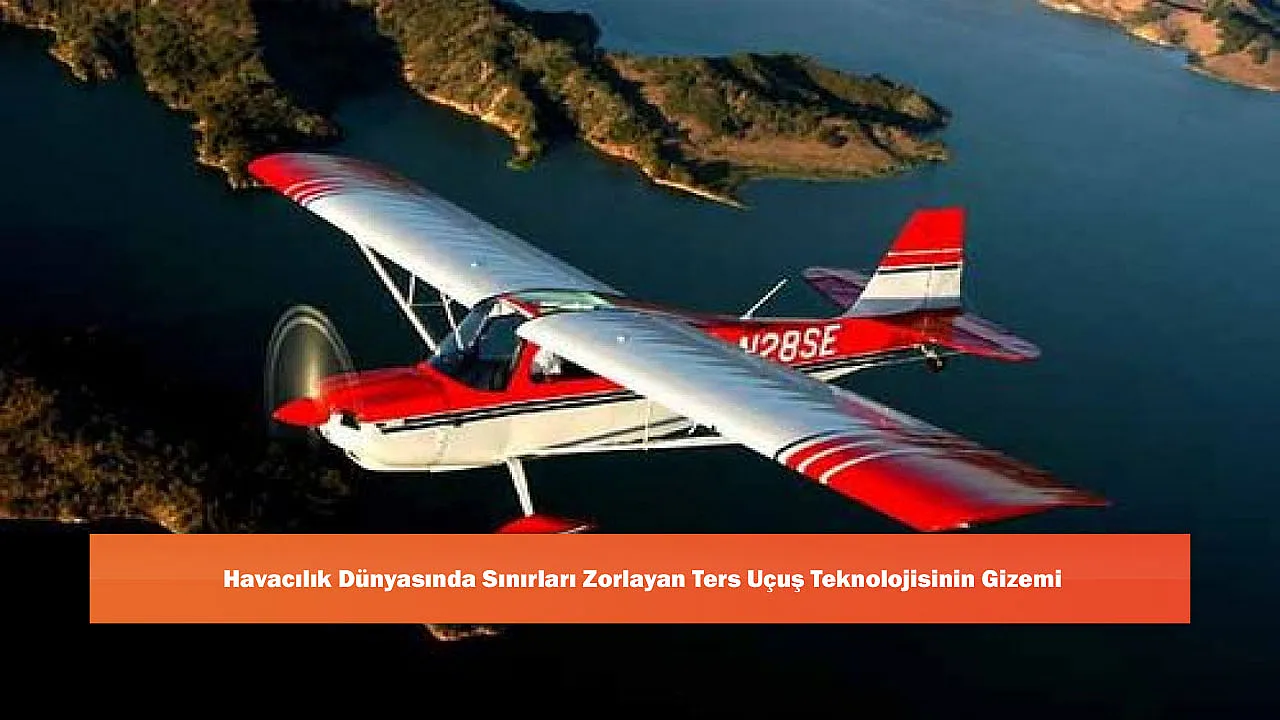 Havacılık Dünyasında Sınırları Zorlayan Ters Uçuş Teknolojisinin Gizemi