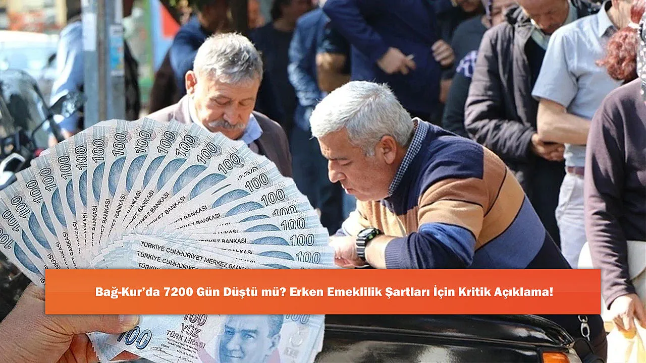 Bağ-Kur'da 7200 Gün Düştü mü? Erken Emeklilik Şartları İçin Kritik Açıklama!