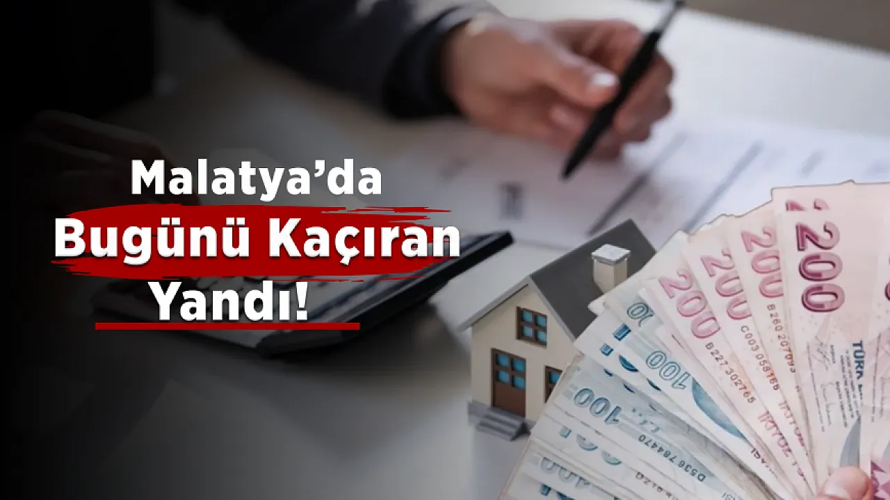 Malatya'da Bu Ödemeyi Unutan Ceza Ödeyecek!