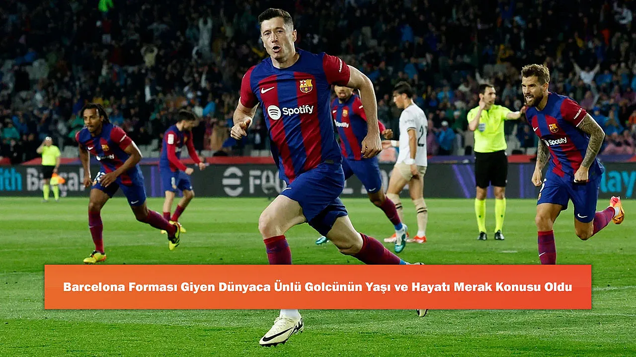 Barcelona Forması Giyen Dünyaca Ünlü Golcünün Yaşı ve Hayatı Merak Konusu Oldu