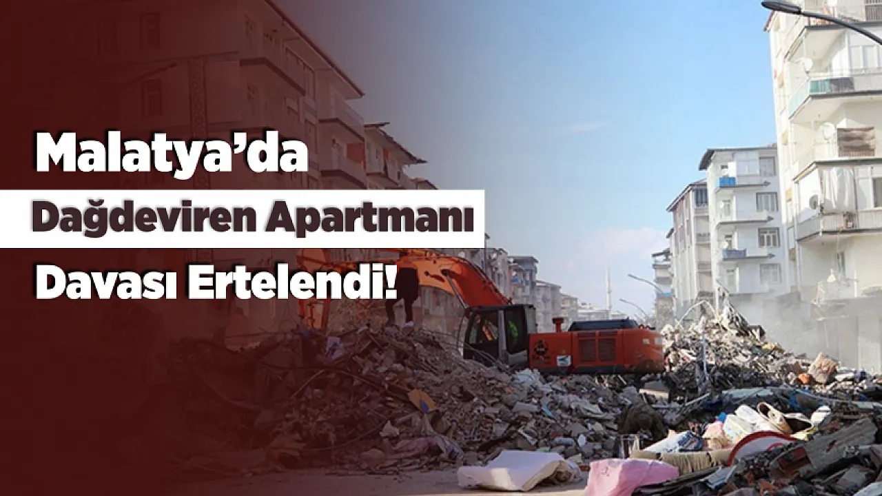 Malatya'da Dağdeviren Apartmanı Davasında Savcılık Mütalaası Açıklandı!