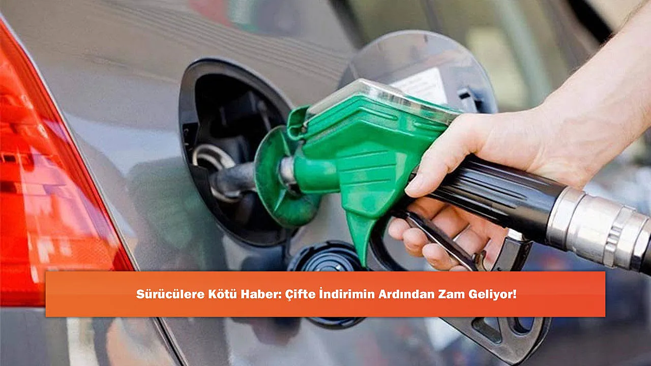 Sürücülere Kötü Haber: Çifte İndirimin Ardından Zam Geliyor!